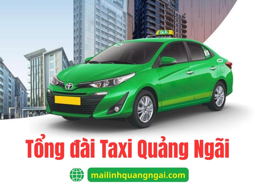 số taxi Mai Linh Quảng Ngãi Số điện thoại taxi Quảng Ngãi